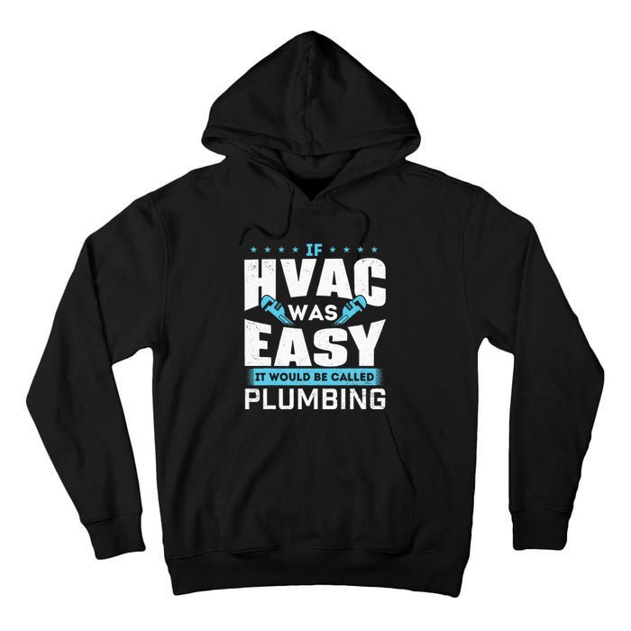 If HVAC Was Easy It Would Be Called Plumbing HVAC Technician Tall Hoodie