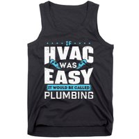 If HVAC Was Easy It Would Be Called Plumbing HVAC Technician Tank Top