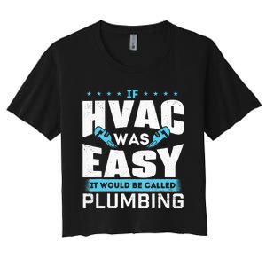 If HVAC Was Easy It Would Be Called Plumbing HVAC Technician Women's Crop Top Tee