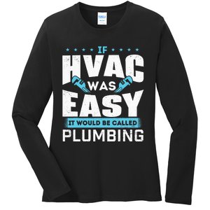 If HVAC Was Easy It Would Be Called Plumbing HVAC Technician Ladies Long Sleeve Shirt