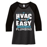 If HVAC Was Easy It Would Be Called Plumbing HVAC Technician Women's Tri-Blend 3/4-Sleeve Raglan Shirt