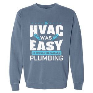 If HVAC Was Easy It Would Be Called Plumbing HVAC Technician Garment-Dyed Sweatshirt