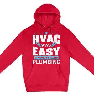 If HVAC Was Easy It Would Be Called Plumbing HVAC Technician Premium Pullover Hoodie