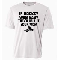 If Hockey Was Easy TheyD Call It Your Mom Funny Vintage Cooling Performance Crew T-Shirt