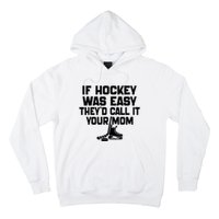 If Hockey Was Easy TheyD Call It Your Mom Funny Vintage Hoodie