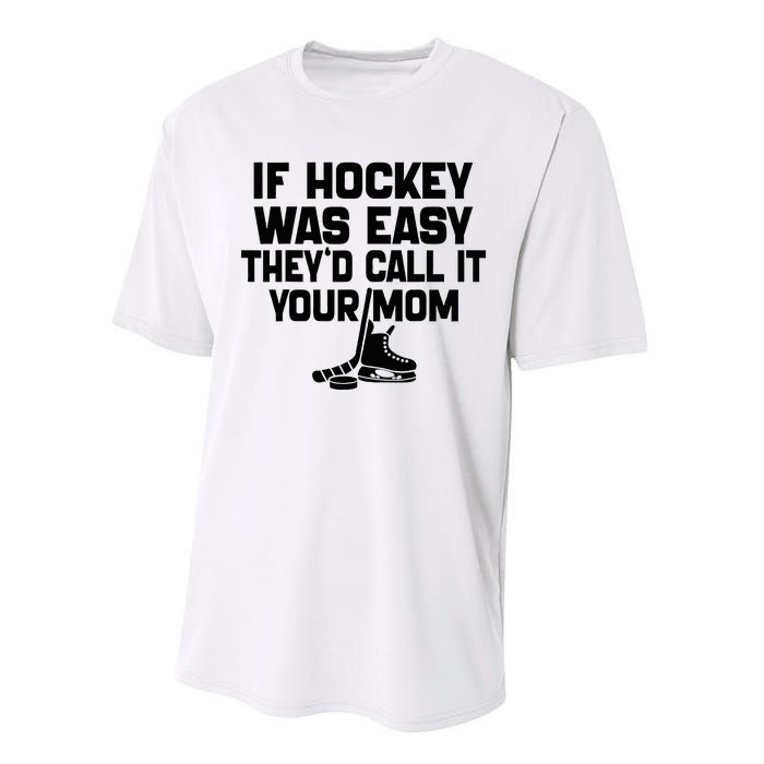 If Hockey Was Easy TheyD Call It Your Mom Funny Vintage Performance Sprint T-Shirt