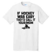 If Hockey Was Easy TheyD Call It Your Mom Funny Vintage Tall T-Shirt