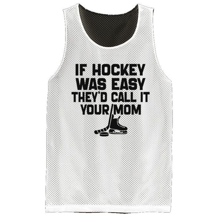 If Hockey Was Easy TheyD Call It Your Mom Funny Vintage Mesh Reversible Basketball Jersey Tank