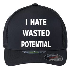 I Hate Wasted Potential Flexfit Unipanel Trucker Cap