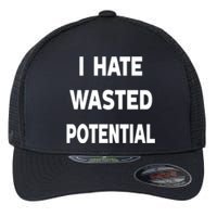 I Hate Wasted Potential Flexfit Unipanel Trucker Cap