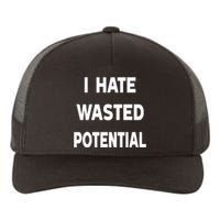 I Hate Wasted Potential Yupoong Adult 5-Panel Trucker Hat