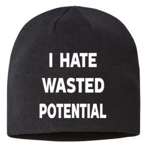 I Hate Wasted Potential Sustainable Beanie