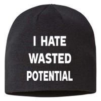 I Hate Wasted Potential Sustainable Beanie