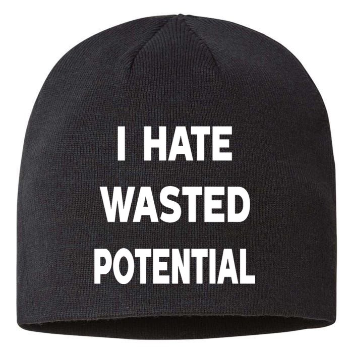 I Hate Wasted Potential Sustainable Beanie