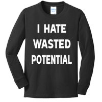 I Hate Wasted Potential Kids Long Sleeve Shirt