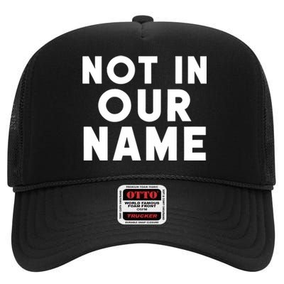 Israel Hamas War Not In Our Name Jews Say Cease Fire Now High Crown Mesh Back Trucker Hat