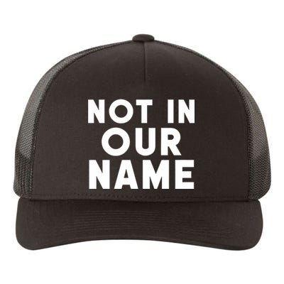 Israel Hamas War Not In Our Name Jews Say Cease Fire Now Yupoong Adult 5-Panel Trucker Hat