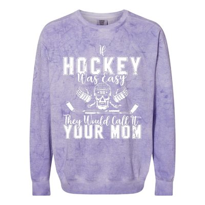 If Hockey Was Easy They Would Call It Your Mom Funny Hockey Colorblast Crewneck Sweatshirt