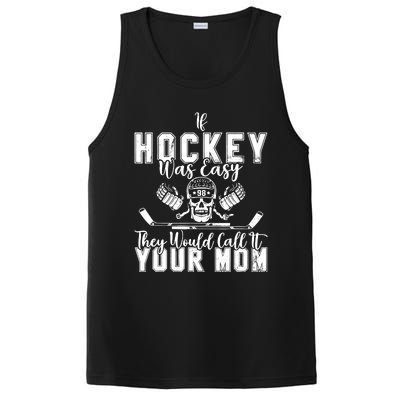 If Hockey Was Easy They Would Call It Your Mom Funny Hockey PosiCharge Competitor Tank