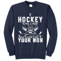 If Hockey Was Easy They Would Call It Your Mom Funny Hockey Sweatshirt