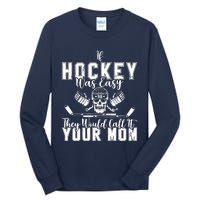 If Hockey Was Easy They Would Call It Your Mom Funny Hockey Tall Long Sleeve T-Shirt