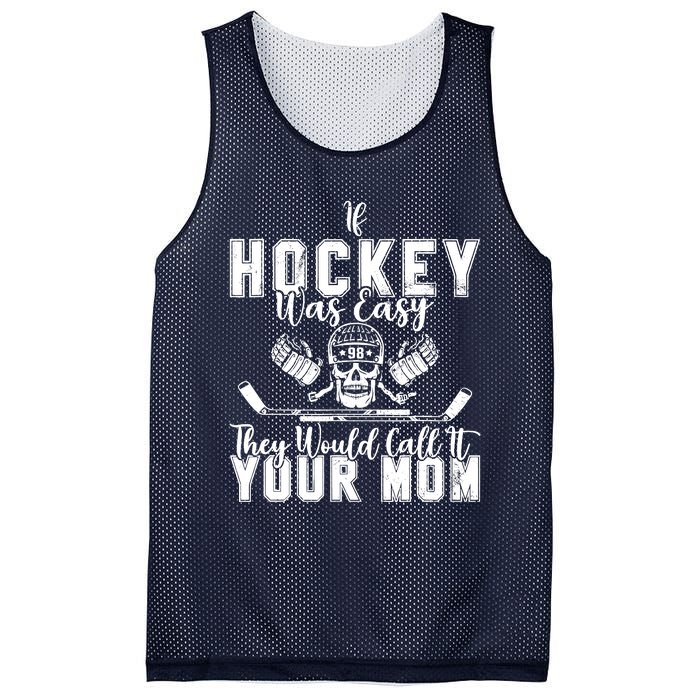 If Hockey Was Easy They Would Call It Your Mom Funny Hockey Mesh Reversible Basketball Jersey Tank