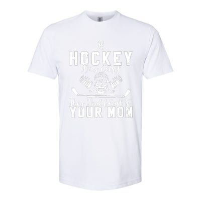 If Hockey Was Easy They Would Call It Your Mom Funny Hockey Softstyle CVC T-Shirt