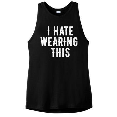 I Hate Wearing This Funny Ladies PosiCharge Tri-Blend Wicking Tank