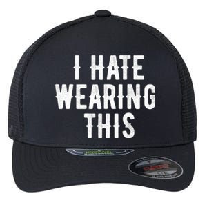 I Hate Wearing This Funny Flexfit Unipanel Trucker Cap