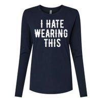 I Hate Wearing This Funny Womens Cotton Relaxed Long Sleeve T-Shirt