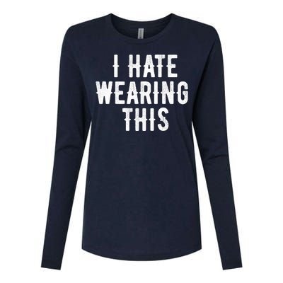 I Hate Wearing This Funny Womens Cotton Relaxed Long Sleeve T-Shirt