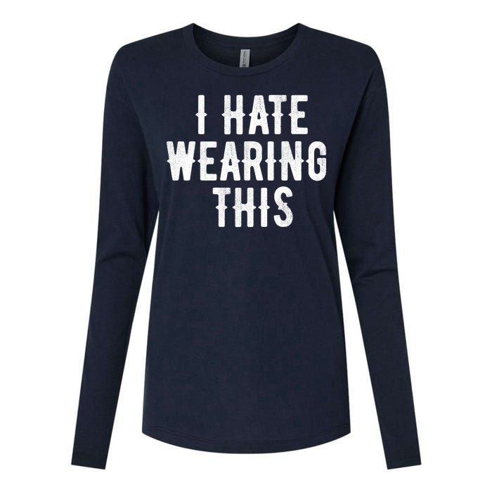 I Hate Wearing This Funny Womens Cotton Relaxed Long Sleeve T-Shirt