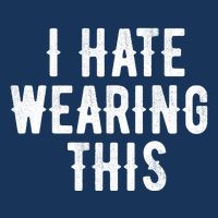 I Hate Wearing This Funny Tall T-Shirt