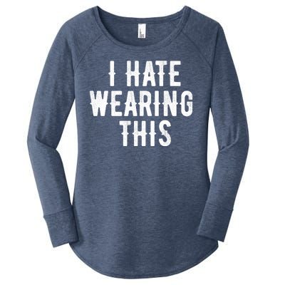 I Hate Wearing This Funny Women's Perfect Tri Tunic Long Sleeve Shirt