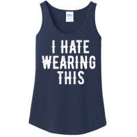 I Hate Wearing This Funny Ladies Essential Tank