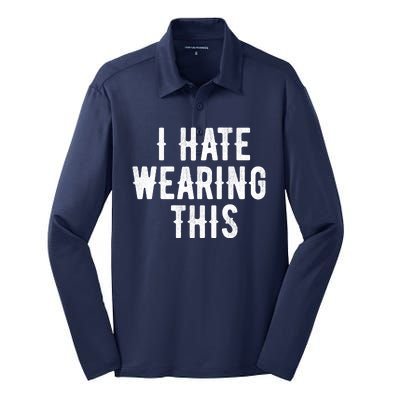 I Hate Wearing This Funny Silk Touch Performance Long Sleeve Polo