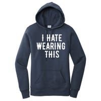 I Hate Wearing This Funny Women's Pullover Hoodie