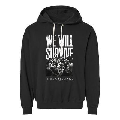 In Hearts Wake We Will Survive Garment-Dyed Fleece Hoodie