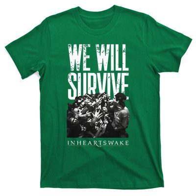 In Hearts Wake We Will Survive T-Shirt