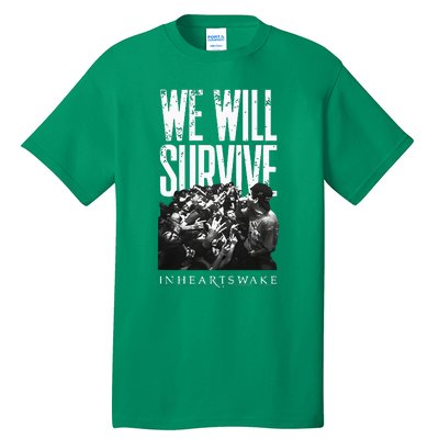 In Hearts Wake We Will Survive Tall T-Shirt