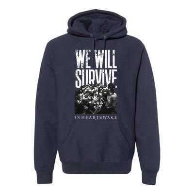 In Hearts Wake We Will Survive Premium Hoodie