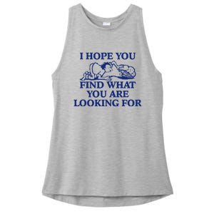 I Hope You Find What You Are Looking For Baby Blue Design Ladies PosiCharge Tri-Blend Wicking Tank