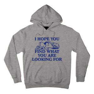 I Hope You Find What You Are Looking For Baby Blue Design Tall Hoodie