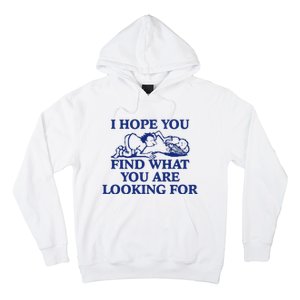 I Hope You Find What You Are Looking For Baby Blue Design Hoodie