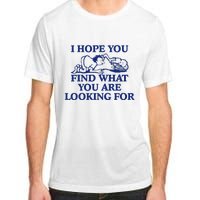 I Hope You Find What You Are Looking For Baby Blue Design Adult ChromaSoft Performance T-Shirt