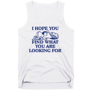 I Hope You Find What You Are Looking For Baby Blue Design Tank Top