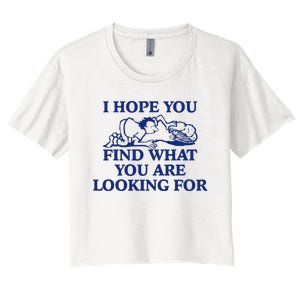 I Hope You Find What You Are Looking For Baby Blue Design Women's Crop Top Tee