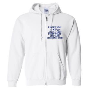 I Hope You Find What You Are Looking For Baby Blue Design Full Zip Hoodie