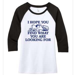 I Hope You Find What You Are Looking For Baby Blue Design Women's Tri-Blend 3/4-Sleeve Raglan Shirt