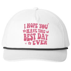 I Hope You Have The Best Day Ever Aesthetic Trending Gift Snapback Five-Panel Rope Hat